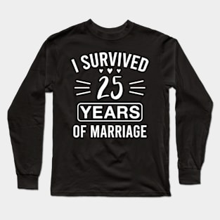 I Survived 25 Years of Marriage Funny 25th Wedding Anniversary Long Sleeve T-Shirt